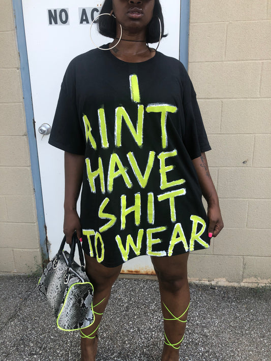 "I Ain't Have $hit To Wear" Tee (Censored Version Available Also!)